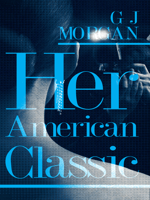 Title details for Her American Classic (Part 2) by G J Morgan - Available